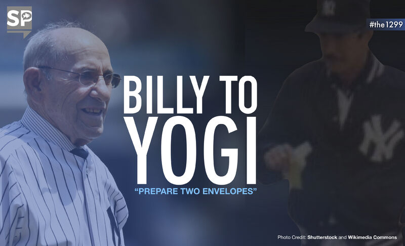 Billy to Yogi: “PREPARE TWO ENVELOPES”