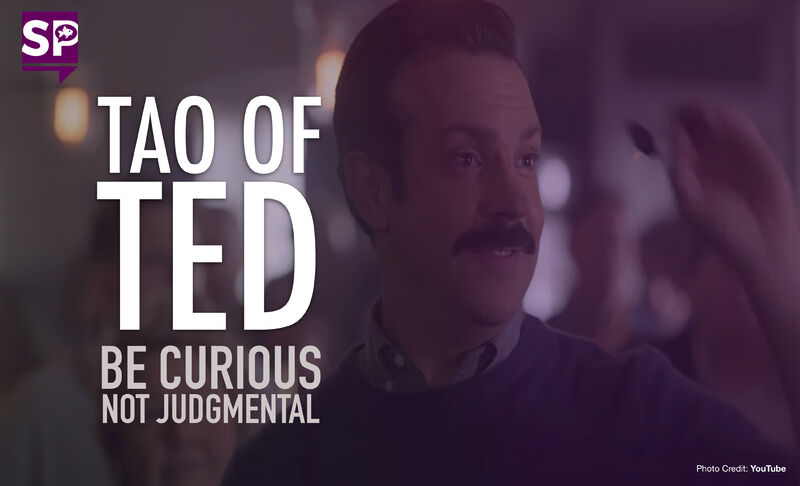 Tao of Ted: Be curious, not judgmental