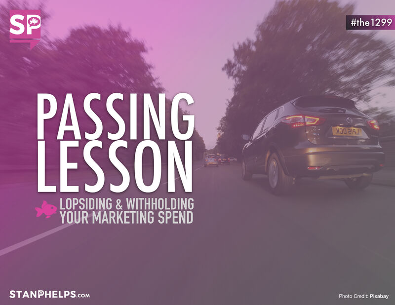Passing Lesson: Lopsidig and Withholding Your Marketing Spend