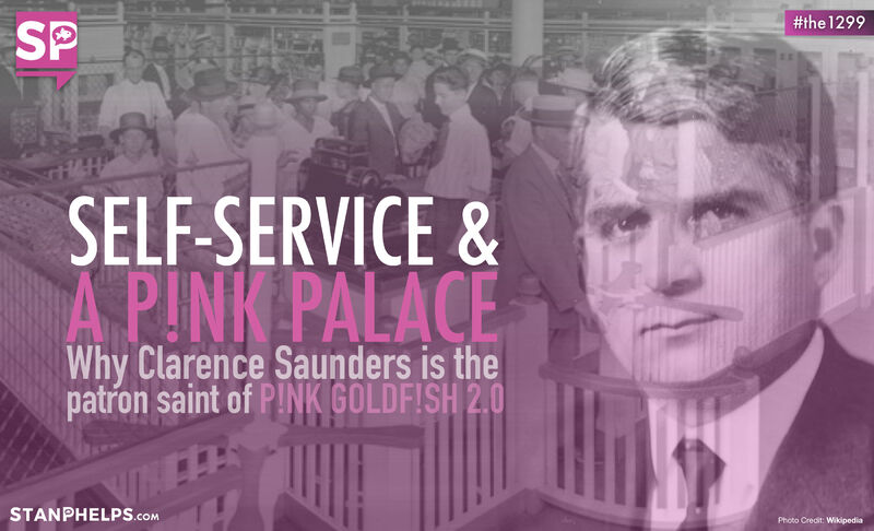 Self-service and a P!nk Palace: Why Clarence Saunders is the patron saint of P!nk Goldfish 2.0