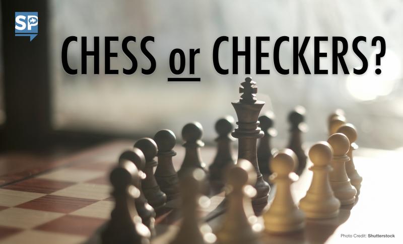 In business, are you playing chess or checkers?